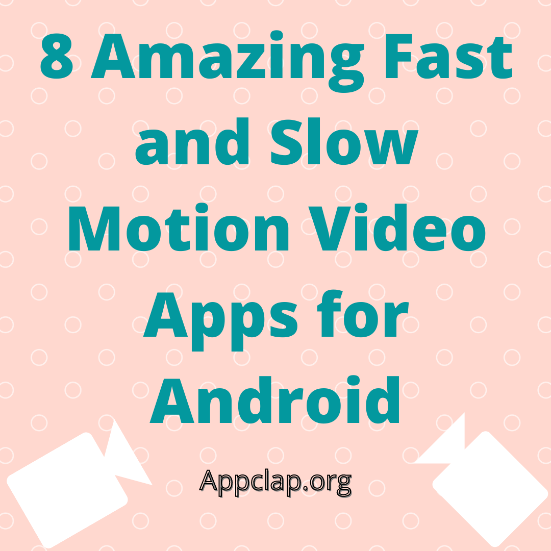 8 Amazing Fast and Slow Motion Video Apps for Android