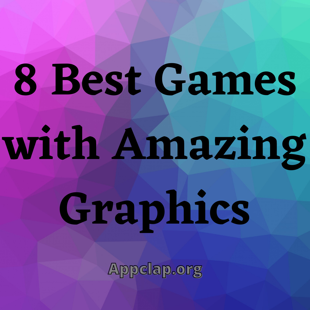 8 Best Games with Amazing Graphics