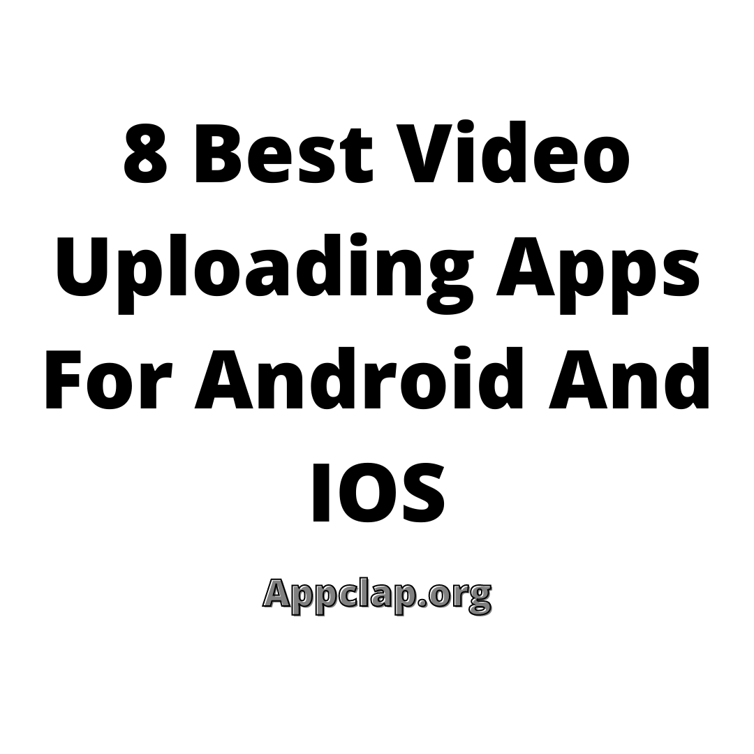 8 Best Video Uploading Apps For Android And IOS