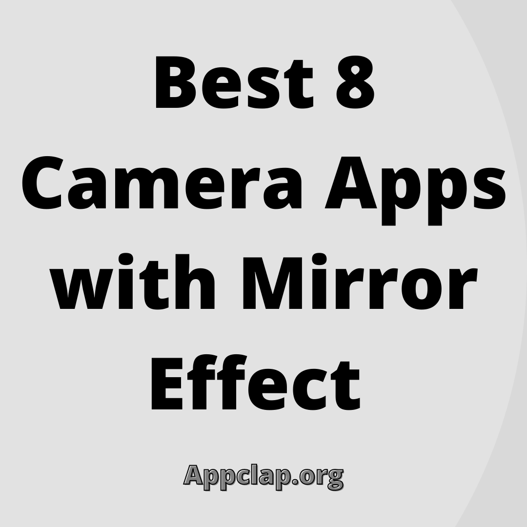 Best 8 Camera Apps with Mirror effect