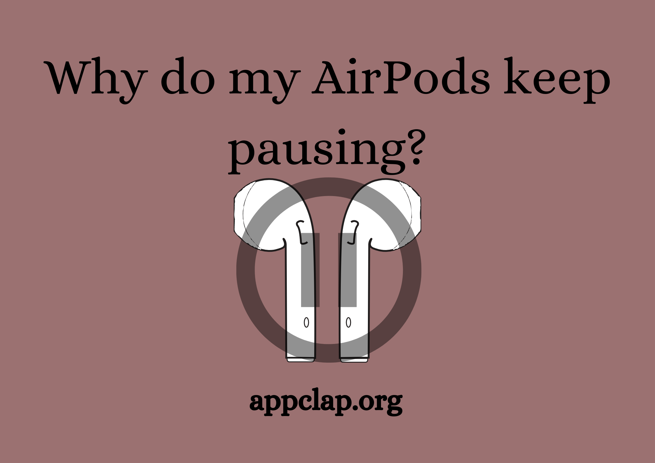 Why do my AirPods keep pausing?