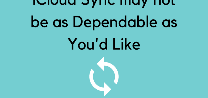 iCloud Sync may not be as Dependable as You'd Like